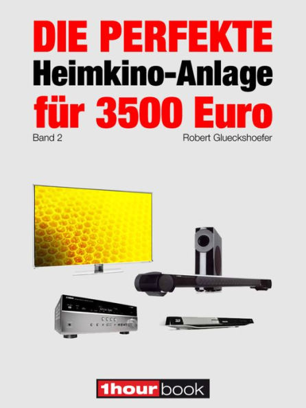 Die perfekte Heimkino-Anlage für 3500 Euro (Band 2): 1hourbook