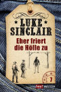 Eher friert die Hölle zu: Luke Sinclair Western, Band 7