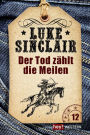 Der Tod zählt die Meilen: Luke Sinclair Western, Band 12