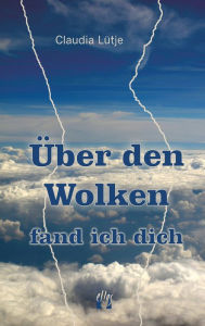 Title: Über den Wolken fand ich dich, Author: Claudia Lütje