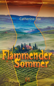 Title: Flammender Sommer: Liebesgeschichte, Author: Catherine Fox