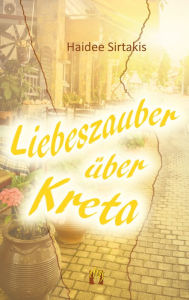 Title: Liebeszauber über Kreta: Liebesroman, Author: Haidee Sirtakis