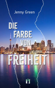 Title: Die Farbe von Freiheit: Liebesroman, Author: Jenny Green
