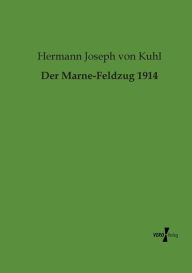 Title: Der Marne-Feldzug 1914, Author: Hermann Joseph von Kuhl