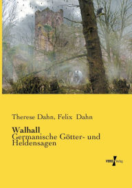 Title: Walhall: Germanische Götter- und Heldensagen, Author: Therese Dahn