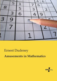 Title: Amusements in Mathematics, Author: Ernest Dudeney