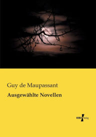 Title: Ausgewählte Novellen, Author: Guy de Maupassant