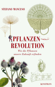 Title: Pflanzenrevolution: Wie die Pflanzen unsere Zukunft erfinden, Author: Stefano Mancuso