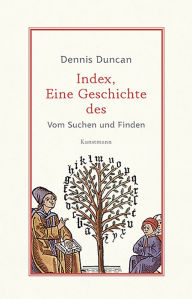 Title: Index, eine Geschichte des: Vom Suchen und Finden, Author: Dennis Duncan