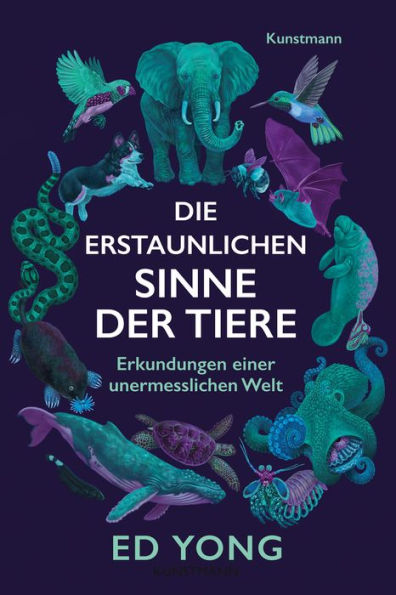 Die erstaunlichen Sinne der Tiere: Erkundungen einer unermesslichen Welt / An Immense World: How Animal Senses Reveal the Hidden Realms around Us