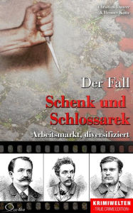 Title: Der Fall Schenk und Schlossarek: Arbeitsmarkt, diversifiziert, Author: Christian Lunzer