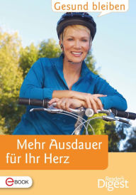 Title: Gesund bleiben - Mehr Ausdauer für Ihr Herz, Author: Reader's Digest