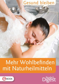 Title: Gesund bleiben - Mehr Wohlbefinden mit Naturheilmitteln, Author: Reader's Digest