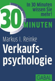 Title: 30 Minuten Verkaufspsychologie, Author: Markus I. Reinke