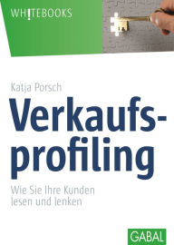 Title: Verkaufsprofiling: Wie Sie Ihre Kunden lesen und lenken, Author: Katja Porsch