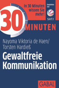 Title: 30 Minuten Gewaltfreie Kommunikation, Author: Nayoma Viktoria de Hean