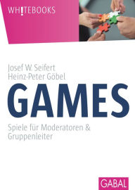 Title: Games: Spiele für Moderatoren & Gruppenleiter, Author: Josef W. Seifert