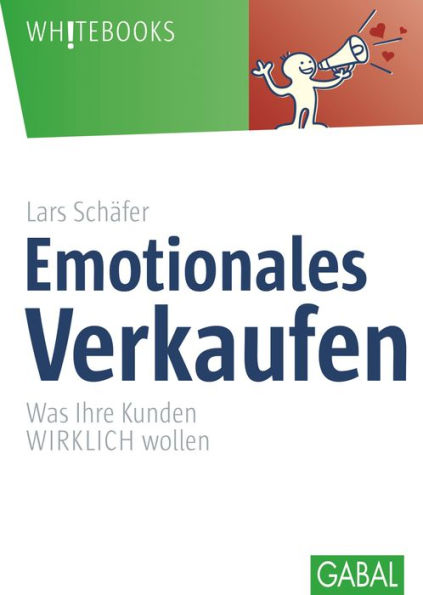 Emotionales Verkaufen: Was Ihre Kunden WIRKLICH wollen