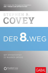 Title: Der 8. Weg: Mit Effektivität zu wahrer Größe, Author: Stephen R. Covey