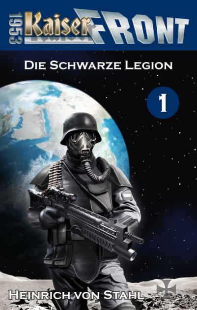 Die Schwarze Legion Kaiserfront 1953 Band 1 By Heinrich Von Stahl