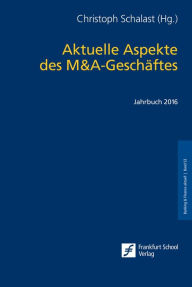 Title: Aktuelle Aspekte des M&A-Geschäftes: Jahrbuch 2016, Author: Christoph Schalast