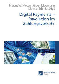Title: Digital Payments - Revolution im Zahlungsverkehr, Author: Marcus W. Mosen
