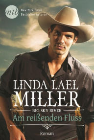 Title: Big Sky River - Am reißenden Fluss, Author: Linda Lael Miller