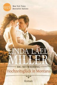 Title: Big Sky Wedding - Hochzeitsglück in Montana, Author: Linda Lael Miller