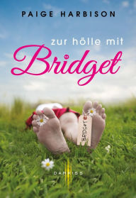 Title: Zur Hölle mit Bridget, Author: Paige Harbison