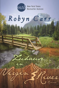 Title: Zuhause in Virgin River: Die Buchvorlage zur erfolgreichen Netflix-Serie Band fünfzehn der Virgin-River-Reihe, Author: Robyn Carr