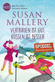 Title: Vertrauen ist gut, küssen ist besser (Hold Me), Author: Susan Mallery