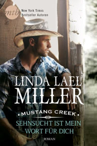 Title: Mustang Creek - Sehnsucht ist mein Wort für dich, Author: Linda Lael Miller