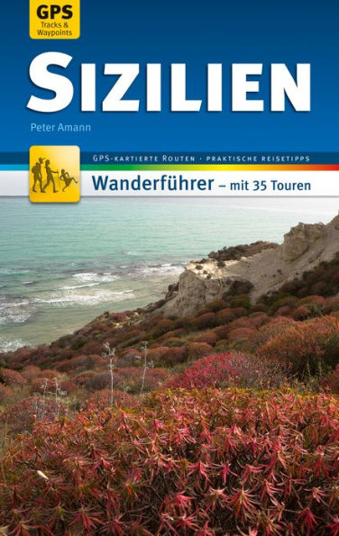 Sizilien Wanderführer Michael Müller Verlag: 35 Touren mit GPS-kartierten Routen und praktischen Tipps