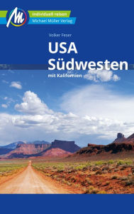 Title: USA - Südwesten Reiseführer Michael Müller Verlag: mit Kalifornien, Author: Volker Feser