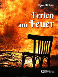 Title: Ferien am Feuer, Author: Egon Richter