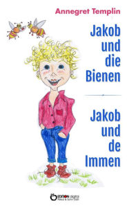 Title: Jakob und die Bienen: Jakob und de Immen, Author: Annegret Templin