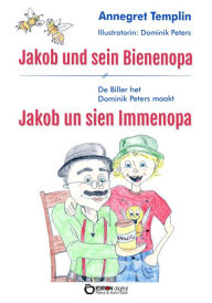 Title: Jakob und sein Bienenopa: Jakob un sien Immenopa, Author: Annegret Templin