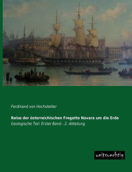 Title: Reise Der Osterreichischen Fregatte Novara Um Die Erde, Author: Ferdinand Von Hochstetter