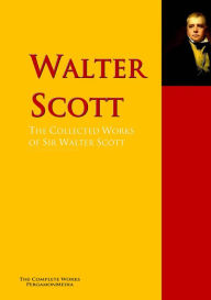 Title: The Collected Works of Sir Walter Scott: The Complete Works PergamonMedia, Author: Walter Scott