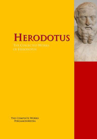 Title: The Collected Works of Herodotus: The Complete Works PergamonMedia, Author: Herodotus