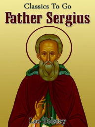 Title: Father Sergius, Author: Leo Tolstoy