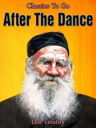 Title: After the Dance, Author: Leo Tolstoy