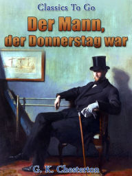 Title: Der Mann, der Donnerstag war, Author: G. K. Chesterton