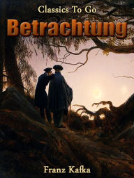 Title: Betrachtung, Author: Franz Kafka