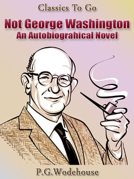 Not George Washington - an Autobiographical Novel