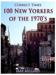 Title: 100 New Yorkers of the 1970s, Author: Max Millard