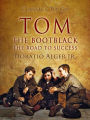Tom, The Bootblack: The Road To Success