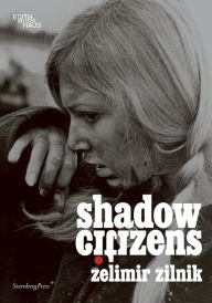 Title: Zelimir Zilnik: Shadow Citizens, Author: What
