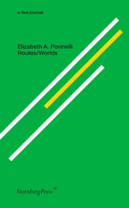 Title: Routes/Worlds, Author: Elizabeth A. Povinelli