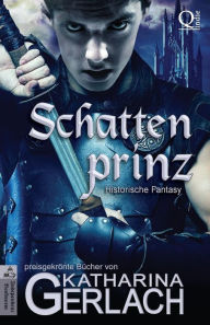 Title: Der Schattenprinz: historische Fantasy, Author: Katharina Gerlach
